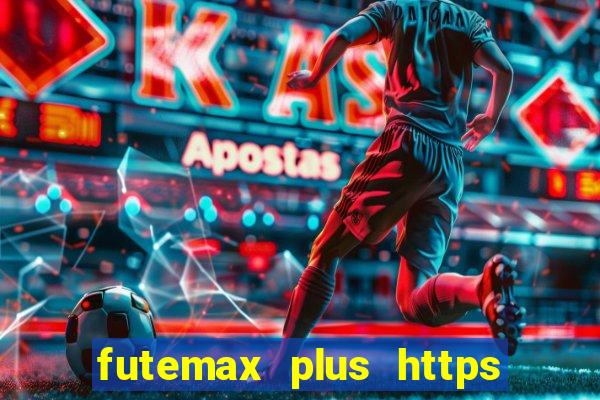 futemax plus https futemax plus